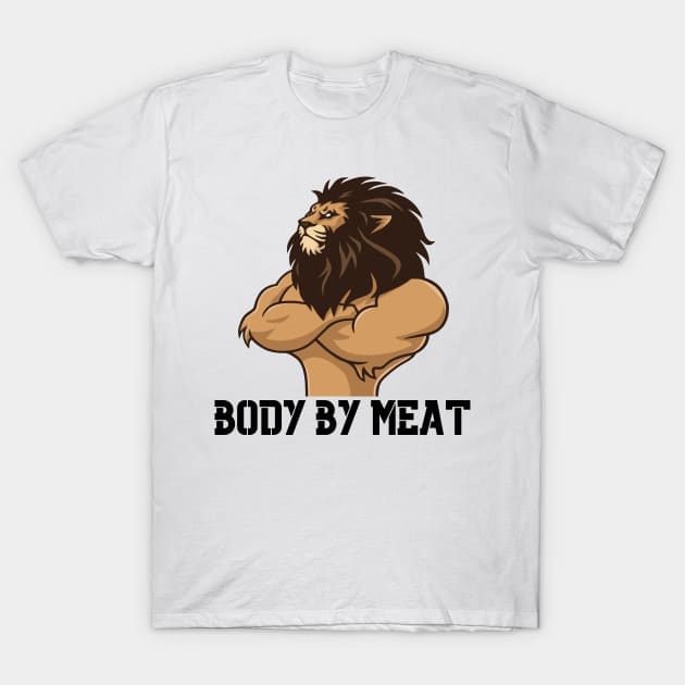 BODY BY MEAT CARNIVORE LION WORKOUT FITNESS GYM BODYBUILDING MEAT LOVER Design T-Shirt by CarnivoreMerch